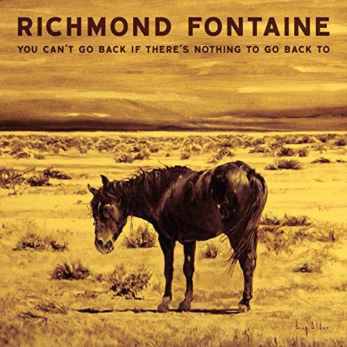 Richmond Fontaine - You Cant Go Back If Theres Nothing To Go Back To - 2016 - 40... 614C5hKGtEL