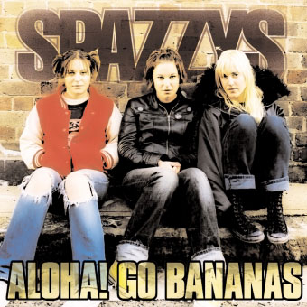 Punk Ramonero  Spazzys_-_Aloha_Go_Bananas_album_cover