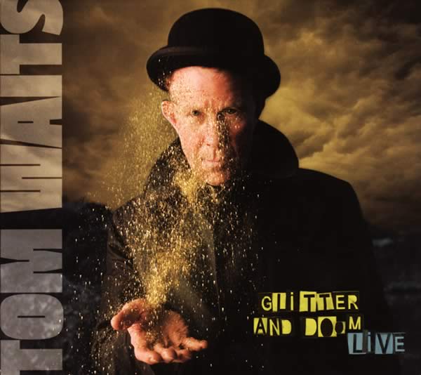 A rodar XXXI - Página 20 TomWaits_GlitterAndDoomLive