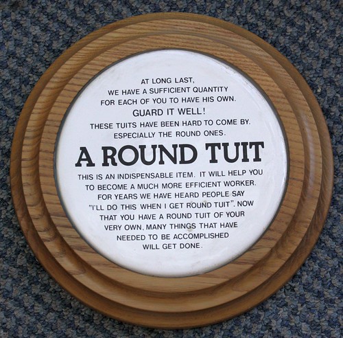 Heh. I finally got a round tuit... 3800645874_513d0a551f