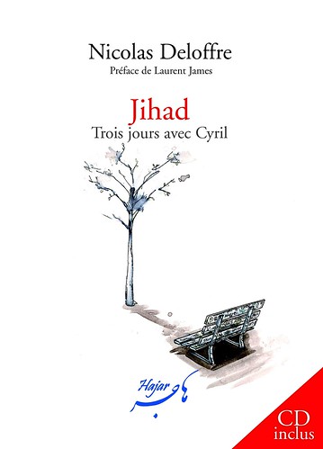 "Jihad, trois jours avec Cyril" ... la 3ème vidéo p.3 4901472187_f391a62142