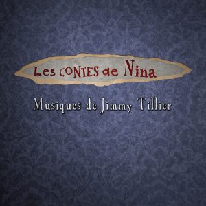 Les Contes de Nina - Musiques de Jimmy Tillier