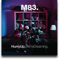 Hurry Up, We're Dreaming - M83