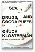 Sex, Drugs, and Cocoa Puffs - Chuck Klosterman