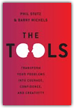 The Tools: Transform Your Problems into Courage, Confidence, and Creativity - Phil Stutz and Barry Michels