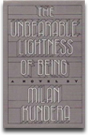 The Unbearable Lightness of Being - Milan Kundera