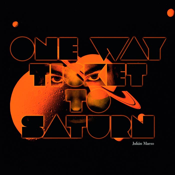 ¿Qué estáis escuchando ahora? - Página 20 Julian_maeso_one_way_ticket_to_saturn-portada