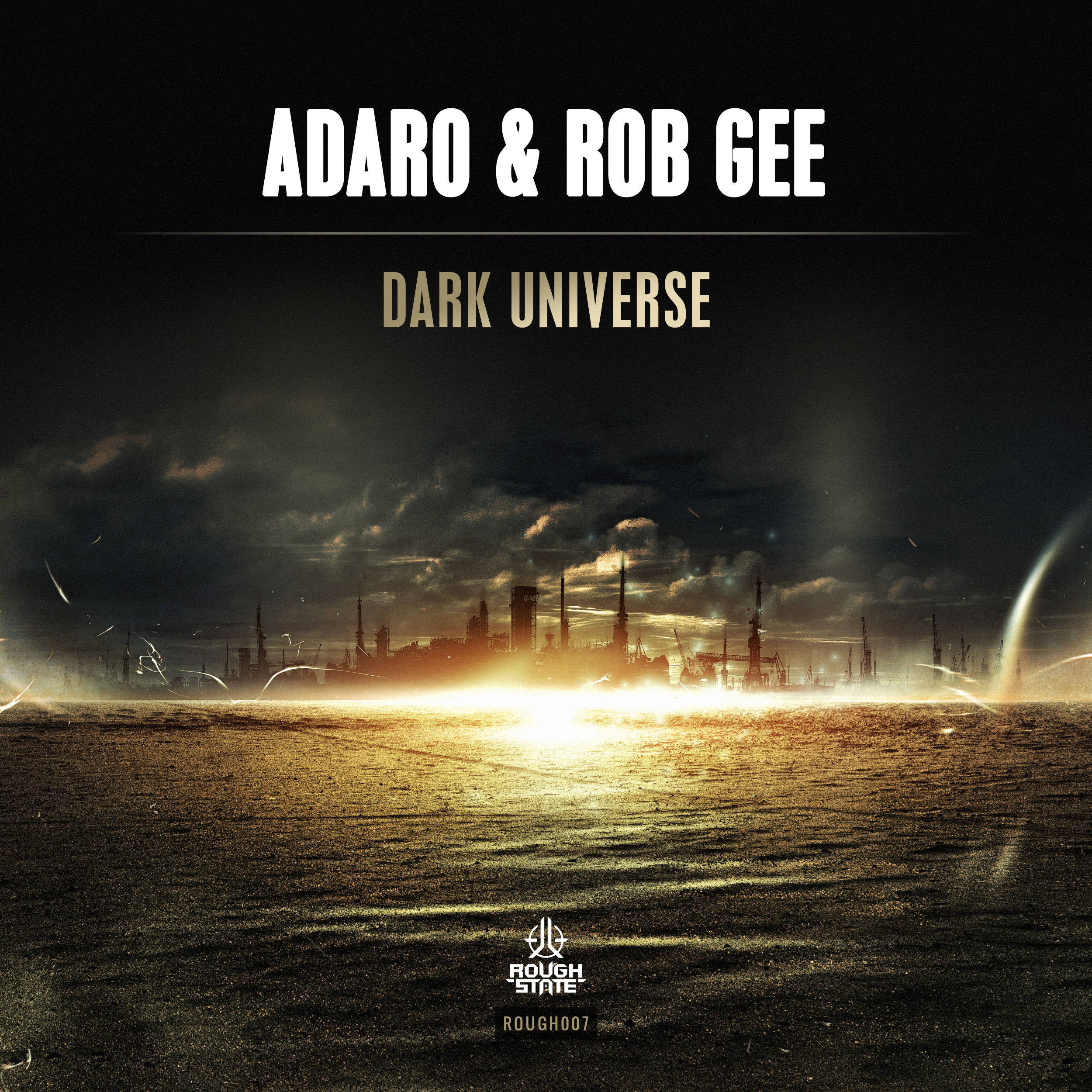 Adaro & Rob Gee - Dark Universe [ROUGHSTATE] ROUGH007