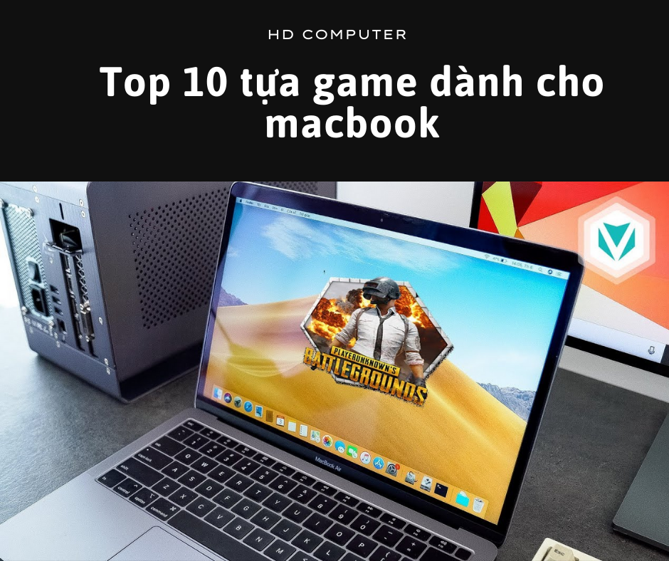 Top 10 Game cho Macbook hấp dẫn Top%2010%20t%E1%BB%B1a%20game%20d%C3%A0nh%20cho%20macbook
