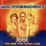 Mr.President 2 albums @320kbps Mr_president-we_see_the_same_sun_a