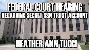 Federal Court Hearing Update - Identity Hearing - Heather Ann Tucci - Secret TDA Trust  Federal-Court-Hearing-Update-Identity-Hearing-Heather-Ann-Tucci-Secret-TDA-Trust