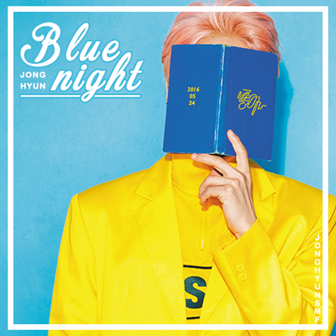 [FA/160706] JongHyun @ Blue Night XbiwhExj