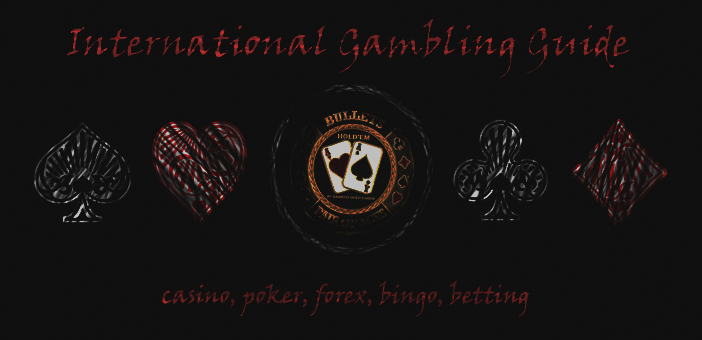 International Gambling Guide - Casino, Poker, Betting, Forex, Bingo