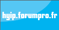 Hyip.Forumpro, le forum des HYIP qui paient.