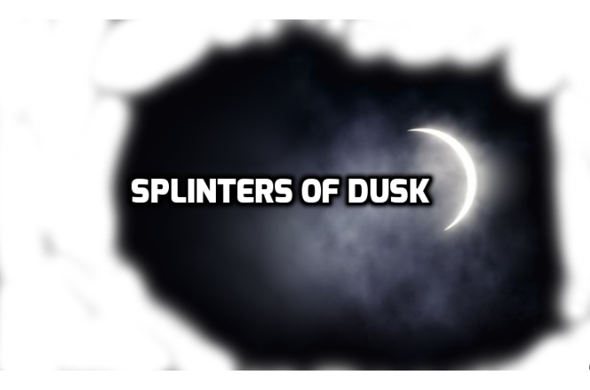 Splinters of Dusk