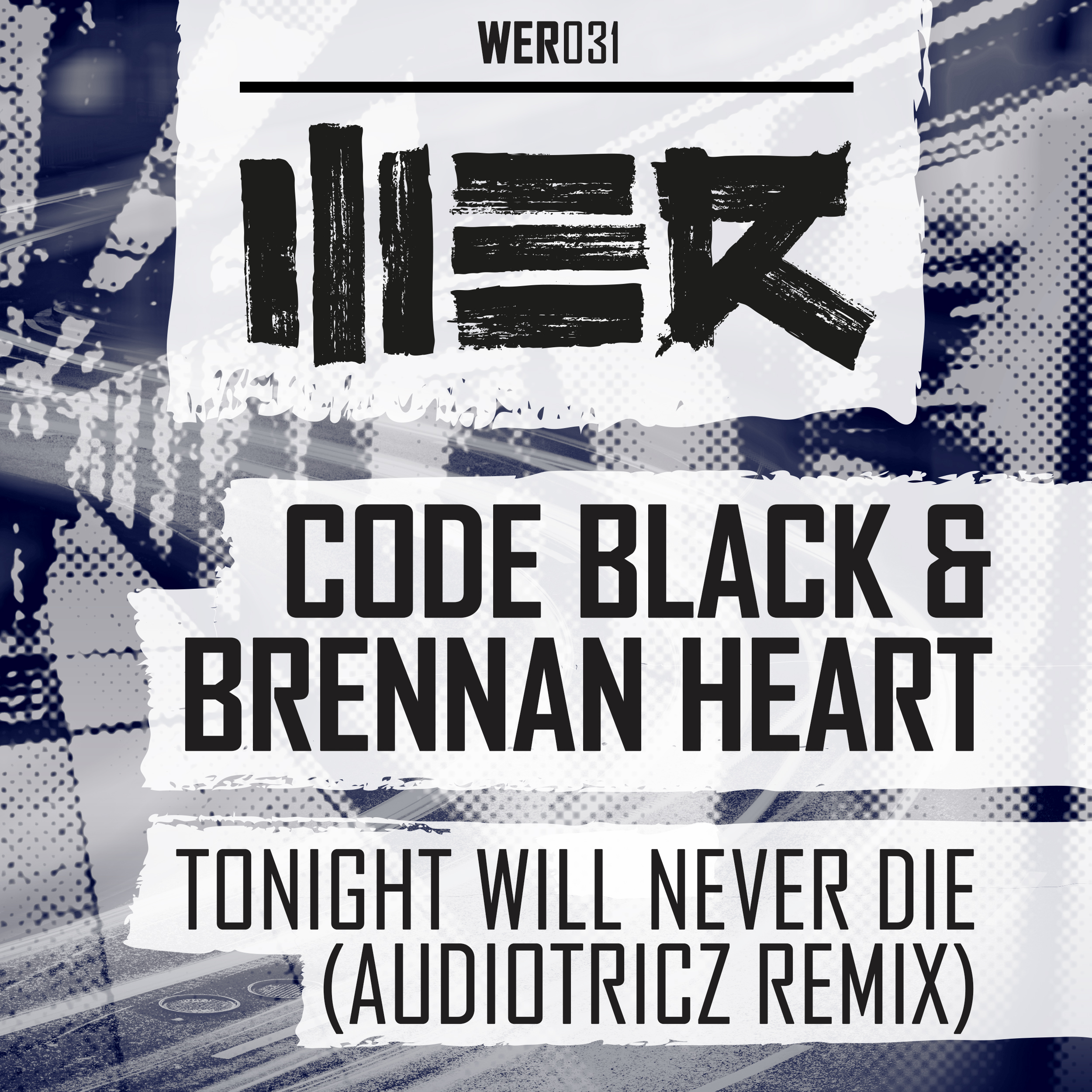 Code Black & Brennan Heart - Tonight Will Never Die (Audiotricz Remix) [WE R] WER031