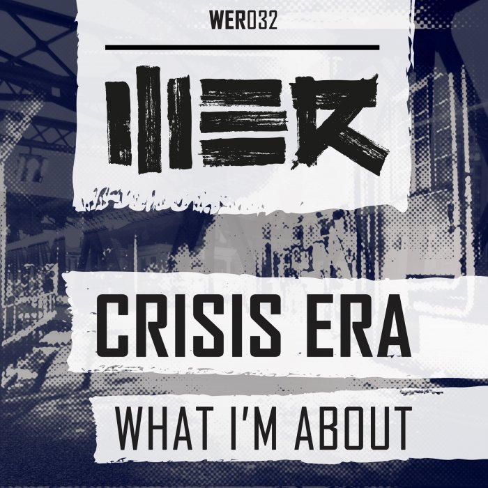 Crisis Era - What I’m About [WE R] WER032