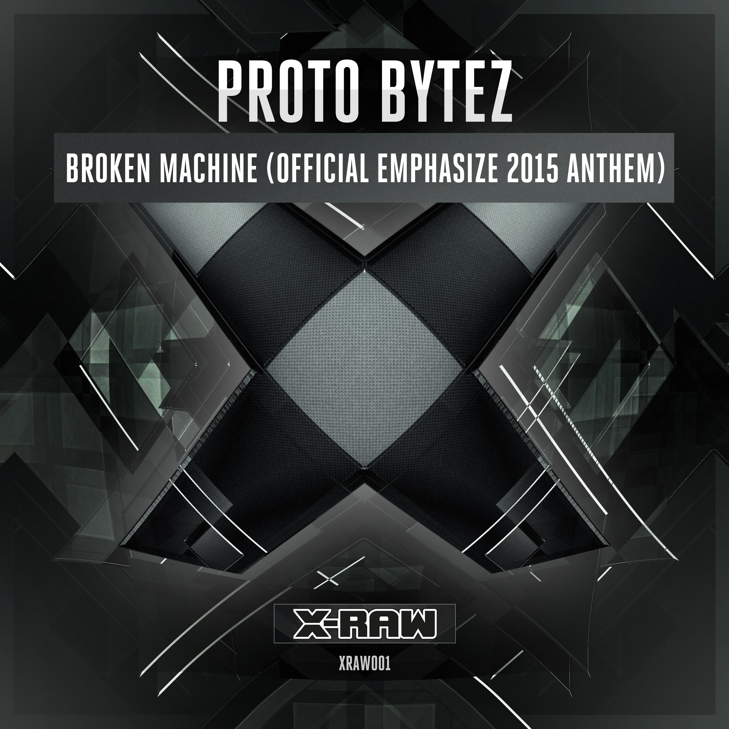 Proto Bytez - Broken Machine (Official Emphasize 2015 Anthem) [X-BONE RAW RECORDS] XRAW001