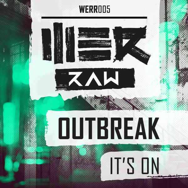 Outbreak – It’s On [WE R RAW] WERR005T