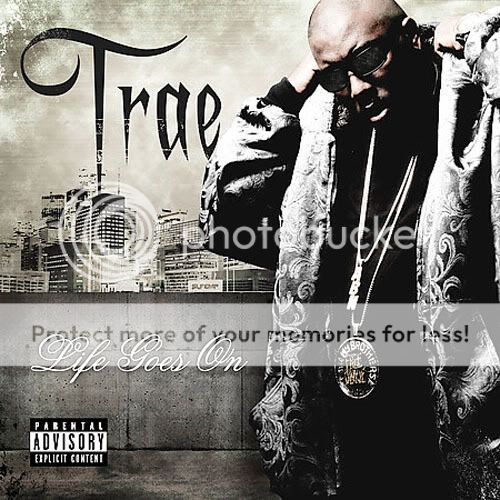 Trae - Life Goes On [2007] Xclusiv add sfd link Trae-LifeGoesOn