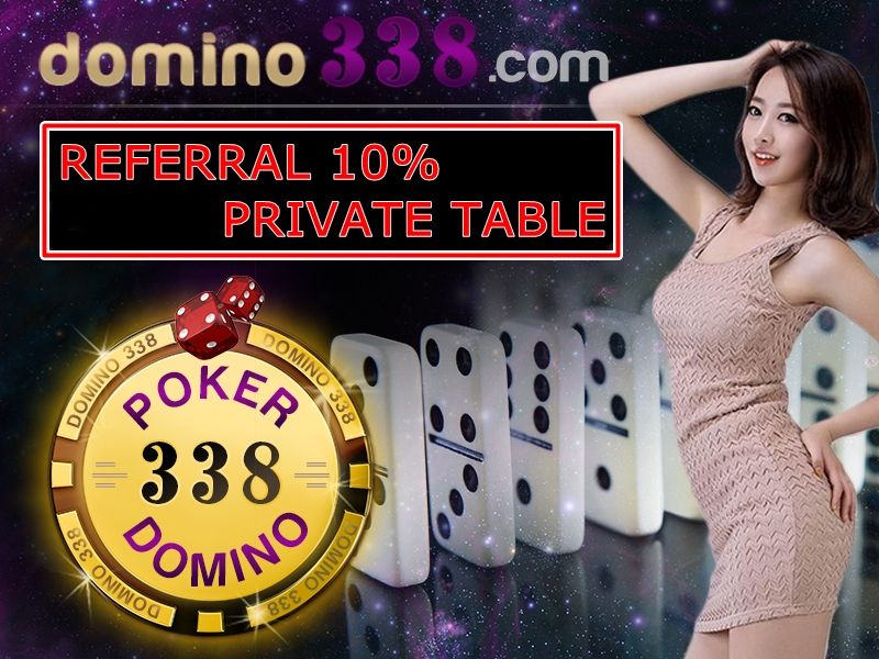 Domino338.com | Agen Judi Poker & Domino 99 | Referral 10% (PRIVATE TABLE) 3886_zps08693751