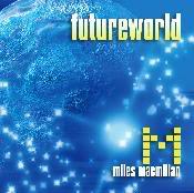 Miles MacMillan - Futureworld Miles-macmillan-futureworld