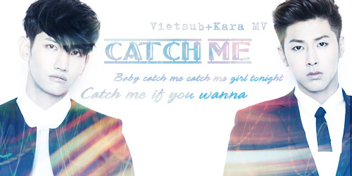 [Vietsub+Kara][MV] TVXQ 6th Album Catch Me 01. Catch Me Catch_mv