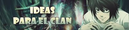 Ideas para el Clan ^.^