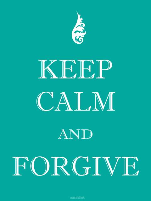 Keep Calm... Forgive_zps4a906c4a