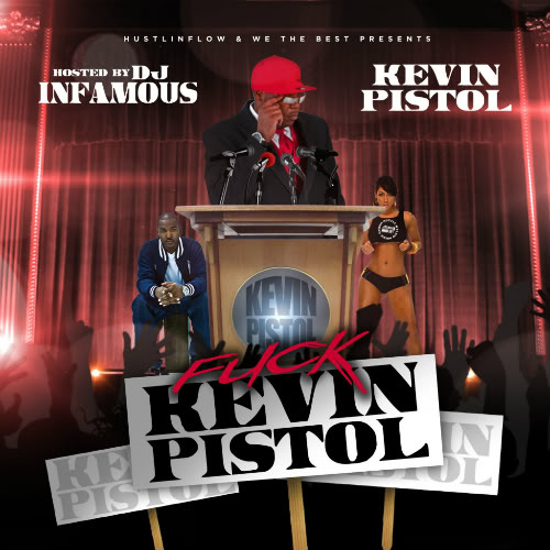 KEVIN PISTOL – F&$K KEVIN PISTOL MIXTAPE HOSTED BY DJ INFAMOUS FKPFrontpromo