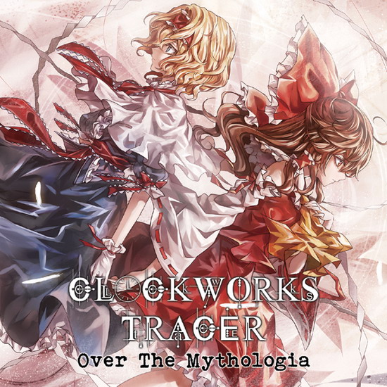 [C85][CLOCKWORKS TRACER] Over The Mythologia Mythologia