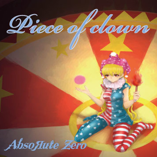 [Autumn Reitaisai 2][AbsoЯute Zero] Piece of Clown PieceClown