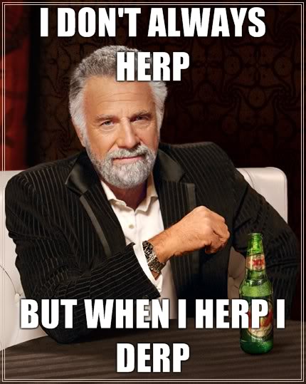 The not-so-happy ventings thread I-dont-always-herp-but-when-i-herp-i-derp