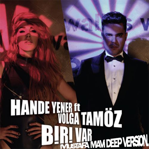 Hande Yener feat. Volga Tamöz - Biri Var (Mustafa Mavi Deep Version.) HandeYenerfeatVolgaTamoumlz-BiriVarMustafaMaviDeepVersion_zps8fc4833f