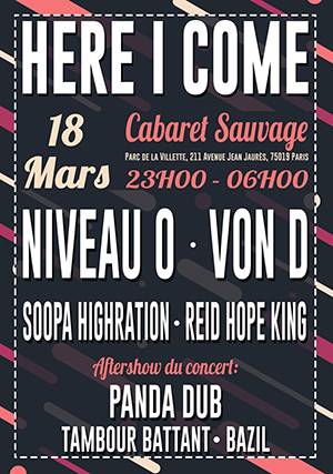 AFTERSHOW HERE I COME 18 MARS 2017 AU CABARET SAUVAGE A PARIS – NIVEAU ZÉRO, VON D, REID HOPE KING & SOOPA HIGHRATION AFFICHE%20HIC%20AFTERSHOW%20PARIS%20MARS%202017%20web_zpsdpp9vip6