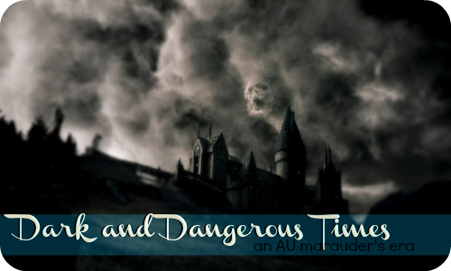 Dark and Dangerous Times: An AU Marauders Era RP Advert