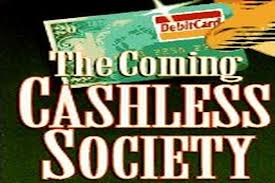 2013-2016 : 666, PUCES IMPLANTABLES, RFID, NANOTECHNOLOGIES, NEUROSCIENCES, N.B.I.C., TRANSHUMANISME ET CYBERNETIQUE ! Thecomingcashlesssociety_zpsb4d3fecd