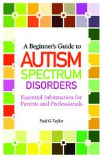 A Beginner's Guide to Autism Spectrum Disorders 978-1-84905-233-7