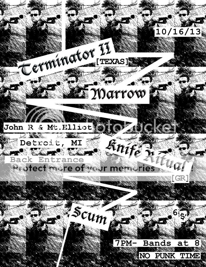 10/16/13 Terminator II (Texas)/Marrow/Knife Ritual (Grand Rapids)/Scum Terminatorworking_zpsf3dc078f