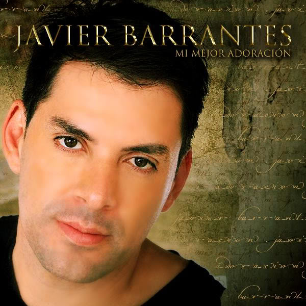 CONTINUAMOS CON LAS PRODUCCIONES DEL 2011>>>> JAVIER BARRANTES ="MI MEJOR ADORACIÓN"= JavierBarrantes_MiMejorAdoracion_ByArieh_2011