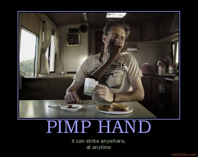  Post your funniest Pics Pimp-hand-demotivational-poster-1223133890