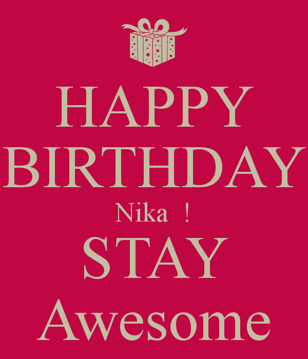 Happy Birthday Nika! Happy-birthday-nika-stay-awesome_zpsipj2w3t2