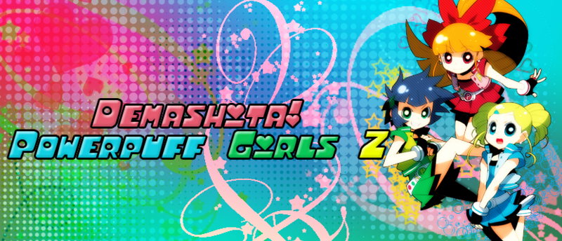 }Demashita! PowerPuff Girls Z! Layppgzmmtop