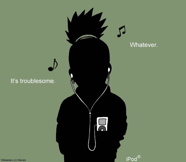 Naruto + IPod = INaruto (from my forum) IShikamaru