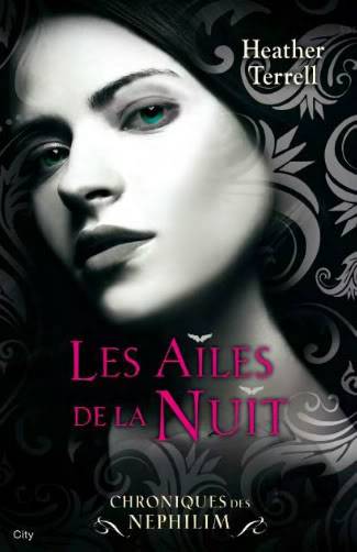 TERRELL Heather - CHRONIQUES DES NEPHILIM - Tome 1 : Les Ailes de la nuit Ailedelanuit