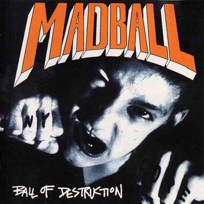 ¿Qué estáis escuchando ahora? - Página 15 MADBALL-BALLOFDESTRUCTION