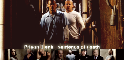 PRISON BREAK  sentence of death BannerleS