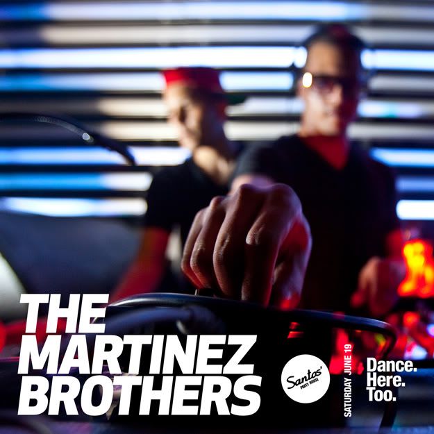 The Martinez Brothers | Dance.Here.Too. @ Santos 6/19 DHN061910f