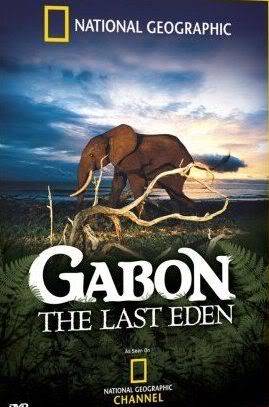 National Geographic - Gabon The Last Eden (2007) GabonTheLastEden2007