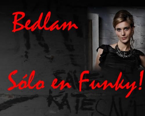 Bedlam| Las series, eligen Funky! Bedlam2